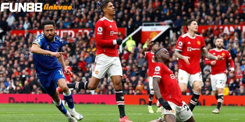 Nhận định kết quả trận đấu Everton vs Man Utd