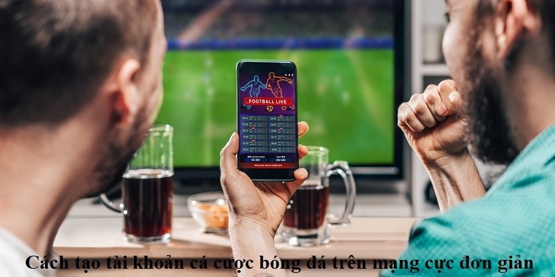Điền thông tin tạo tài khoản cá độ bóng đá